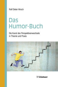 Title: Das Humor-Buch: Die Kunst des Perspektivenwechsels in Theorie und Praxis, Author: Rolf Dieter Hirsch