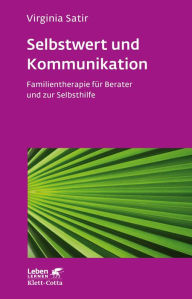Title: Selbstwert und Kommunikation (Leben Lernen, Bd. 18): Familientherapie für Berater und zur Selbsthilfe, Author: Virginia Satir