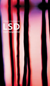 Title: LSD - Mein Sorgenkind: Die Entdeckung einer 