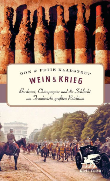 Wein & Krieg: Bordeaux, Champagner und die Schlacht um Frankreichs größten Reichtum