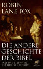 Die andere Geschichte der Bibel: Fakt und Fiktion in der Heiligen Schrift