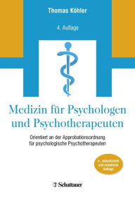 Title: Medizin für Psychologen und Psychotherapeuten: Orientiert an der Approbationsordnung für Psychologische Psychotherapeuten, Author: Thomas Köhler