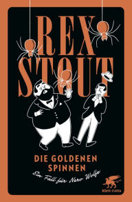 Title: Die goldenen Spinnen: Kriminalroman, Author: Rex Stout