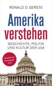 Title: Amerika verstehen: Geschichte, Politik und Kultur der USA, Author: Ronald D. Gerste