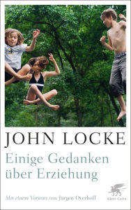Title: Einige Gedanken über Erziehung, Author: John Locke