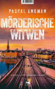 Title: Mörderische Witwen: Ein Fall für Vanessa Frank, Author: Pascal Engman