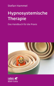Title: Hypnosystemische Therapie (Leben Lernen, Bd. 331): Das Handbuch für die Praxis, Author: Stefan Hammel
