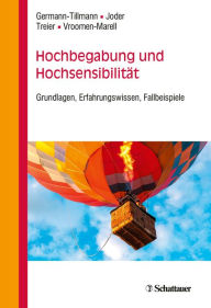 Title: Hochbegabung und Hochsensibilität: Grundlagen, Erfahrungswissen, Fallbeispiele, Author: Theres Germann-Tillmann