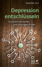 Depression entschlüsseln: Ursachen verstehen und Lösungen finden