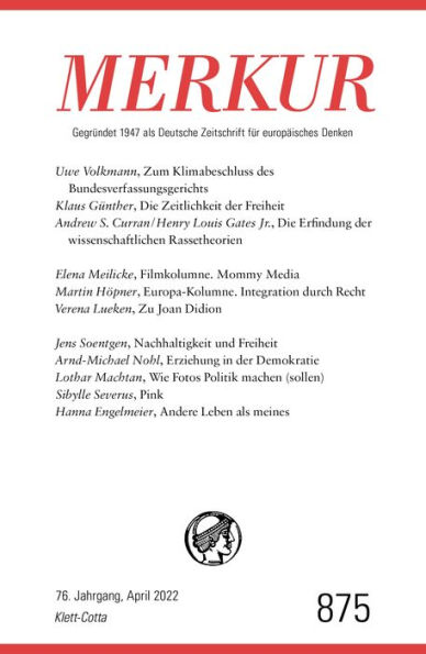 MERKUR Gegründet 1947 als Deutsche Zeitschrift für europäisches Denken - 2022 - 04: Nr. 876, Heft 4, April 2022