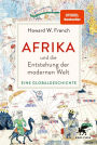 Afrika und die Entstehung der modernen Welt: Eine Globalgeschichte