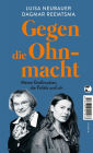 Gegen die Ohnmacht: Meine Großmutter, die Politik und ich