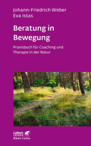 Title: Beratung in Bewegung (Leben Lernen, Bd. 337): Praxisbuch für Coaching und Therapie in der Natur, Author: Johann-Friedrich Weber