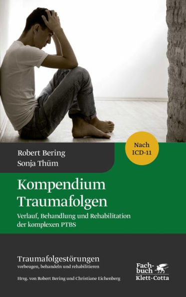 Kompendium Traumafolgen: Verlauf, Behandlung und Rehabilitation der komplexen PTBS