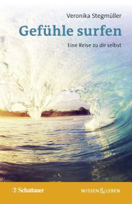 Title: Gefühle surfen: Eine Reise zu dir selbst, Author: Veronika Stegmüller