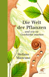 Title: Die Welt der Pflanzen: ... und wie sie Geschichte machen, Author: Stefano Mancuso
