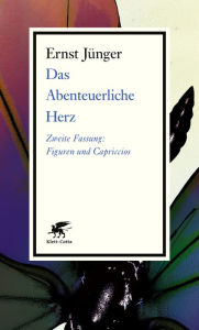 Title: Das Abenteuerliche Herz. Zweite Fassung: Figuren und Capriccios, Author: Ernst Jünger