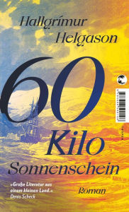 Title: 60 Kilo Sonnenschein, Author: Hallgrímur Helgason