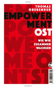 Title: Empowerment Ost: Wie wir zusammen wachsen, Author: Thomas Oberender