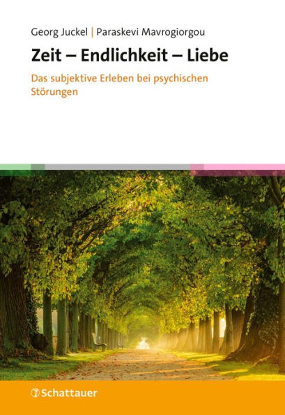 Zeit - Endlichkeit - Liebe: Das subjektive Erleben bei psychischen Störungen