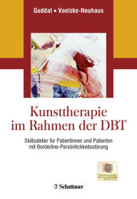 Title: Kunsttherapie im Rahmen der DBT: Skillsatelier für Borderline-Patienten, Author: Sarah Guddat