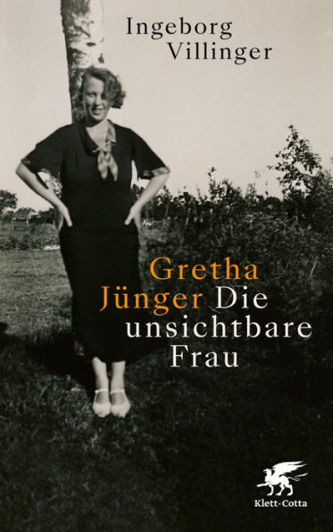 Gretha Jünger: Die unsichtbare Frau