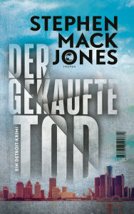 Title: Der gekaufte Tod: Ein Detroit-Krimi, Author: Stephen Mack Jones