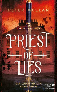 Title: Priest of Lies: Der Kampf um den Rosenthron 2, Author: Peter McLean