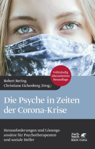 Title: Die Psyche in Zeiten der Corona-Krise: Herausforderungen und Lösungsansätze für Psychotherapeuten und soziale Helfer, Author: Robert Bering