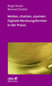 Title: Mailen, chatten, zoomen: Digitale Beratungsformen in der Praxis (Leben Lernen, Bd. 323), Author: Birgit Knatz