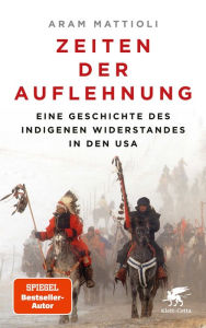 Title: Zeiten der Auflehnung: Eine Geschichte des indigenen Widerstandes in den USA, Author: Aram Mattioli