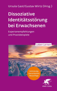 Title: Dissoziative Identitätsstörung bei Erwachsenen (Leben Lernen, Bd. 283): Expertenempfehlungen und Praxisbeispiele, Author: Ursula Gast