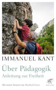 Title: Über Pädagogik: Anleitung zur Freiheit, Author: Immanuel Kant