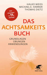 Title: Das Achtsamkeitsbuch: Grundlagen, Übungen, Anwendungen, Author: Halko Weiss