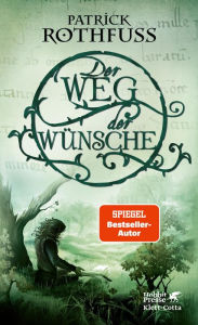 Title: Der Weg der Wünsche, Author: Patrick Rothfuss