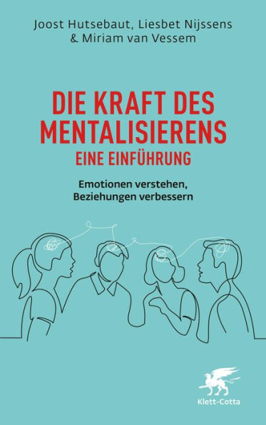 Die Kraft des Mentalisierens - Eine Einführung: Emotionen verstehen, Beziehungen verbessern