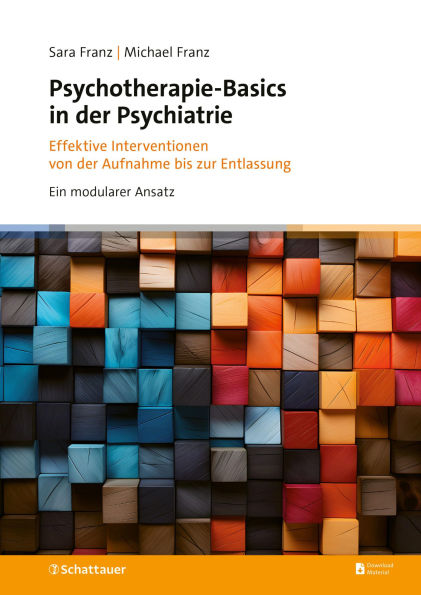 Psychotherapie-Basics in der Psychiatrie: Effektive Interventionen von der Aufnahme bis zur Entlassung