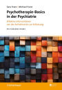 Psychotherapie-Basics in der Psychiatrie: Effektive Interventionen von der Aufnahme bis zur Entlassung