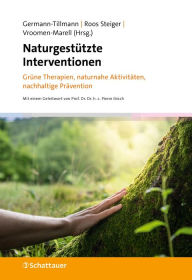 Title: Naturgestützte Interventionen: Grüne Therapien, naturnahe Aktivitäten, nachhaltige Prävention, Author: Theres Germann-Tillmann