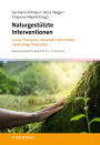 Naturgestützte Interventionen: Grüne Therapien, naturnahe Aktivitäten, nachhaltige Prävention
