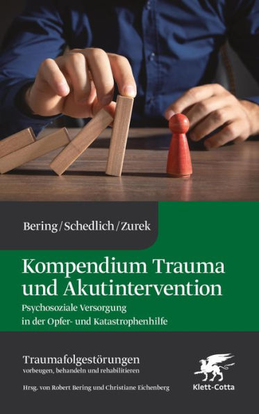 Kompendium Trauma und Akutintervention: Psychosoziale Versorgung in der Opfer- und Katastrophenhilfe