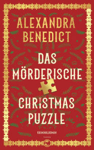 Title: Das mörderische Christmas Puzzle: Kriminalroman, Author: Alexandra Benedict