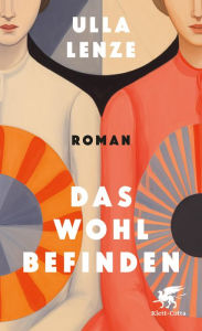 Title: Das Wohlbefinden: Roman, Author: Ulla Lenze