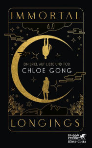 Title: Immortal Longings: Ein Spiel auf Liebe und Tod, Author: Chloe Gong
