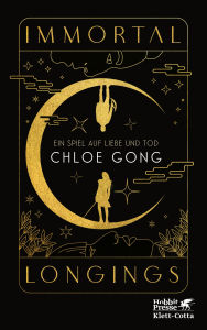 Title: Immortal Longings: Ein Spiel auf Liebe und Tod, Author: Chloe Gong