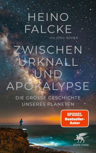Title: Zwischen Urknall und Apokalypse: Die große Geschichte unseres Planeten, Author: Heino Falcke