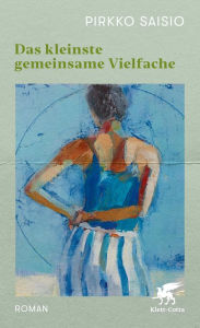 Title: Das kleinste gemeinsame Vielfache: Roman, Author: Pirkko Saisio