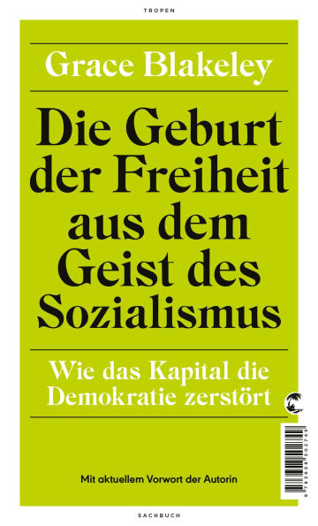 Die Geburt der Freiheit aus dem Geist des Sozialismus: Wie das Kapital die Demokratie zerstört