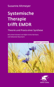 Title: Systemische Therapie trifft EMDR (Leben Lernen, Bd. 350): Theorie und Praxis einer Synthese, Author: Susanne Altmeyer