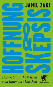 Title: Hoffnung und Skepsis: Das erstaunliche Wissen vom Guten im Menschen, Author: Jamil Zaki